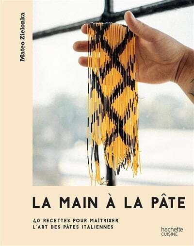La main à la pâte : 40 recettes pour maîtriser l&#39;art des pâtes italiennes - Mateo Zielonka