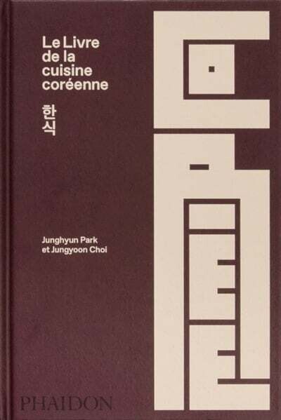Le livre de la cuisine coréenne - Junghyun Park &amp; Jungyoon Choi