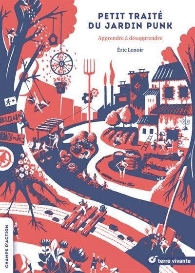Petit traité du jardin punk : apprendre à désapprendre - Éric Lenoir