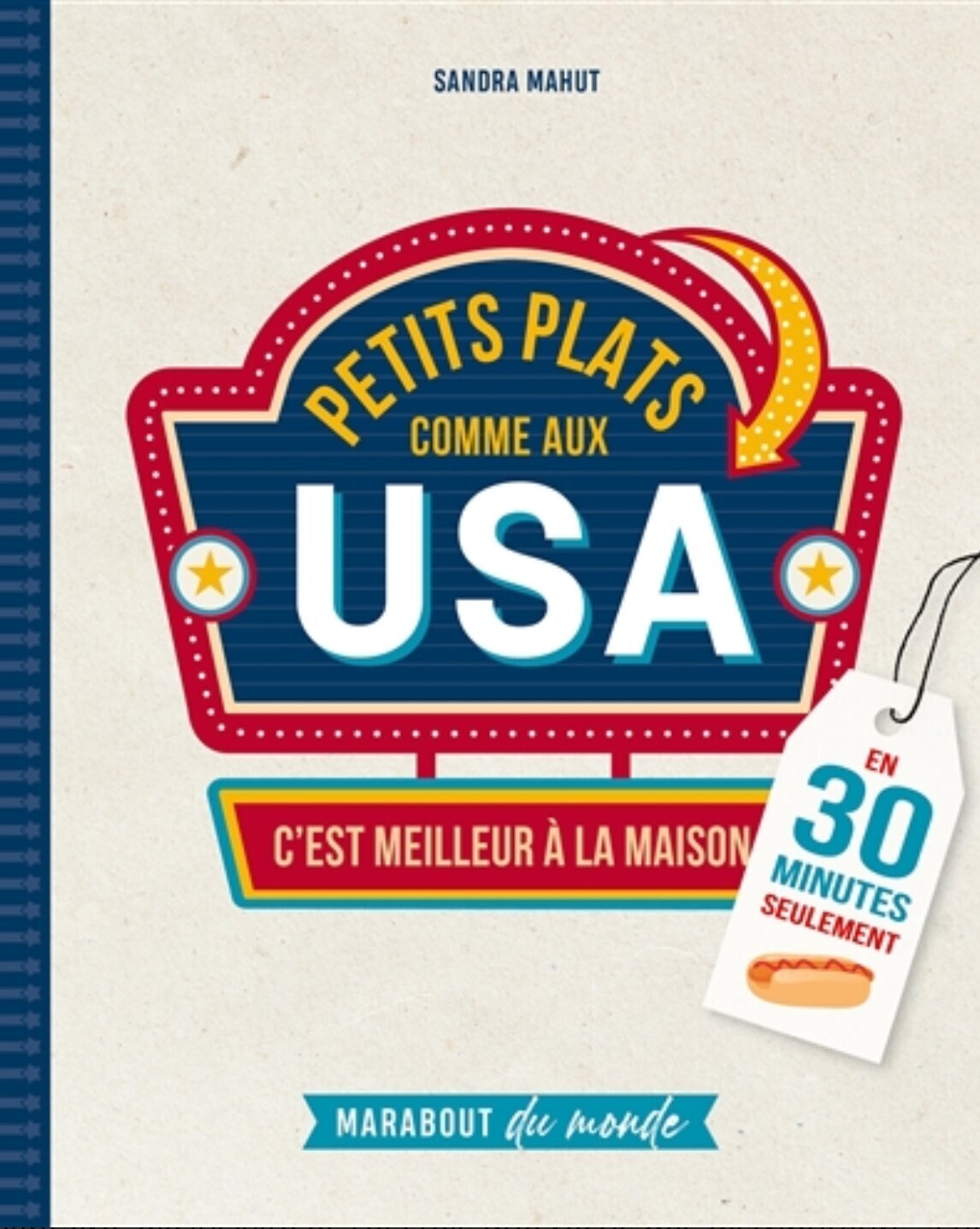 Petits plats comme aux USA : c&#39;est meilleur à la maison : en 30 minutes seulement - Sandra Mahut
