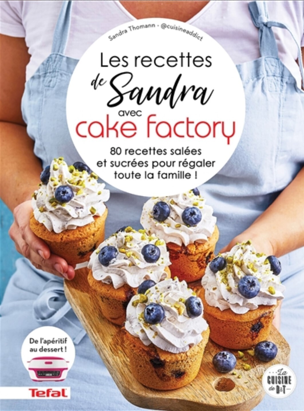 Les recettes de Sandra avec Cake factory : 80 recettes salées et sucrées pour régaler toute la famille ! -  Sandra Thomann