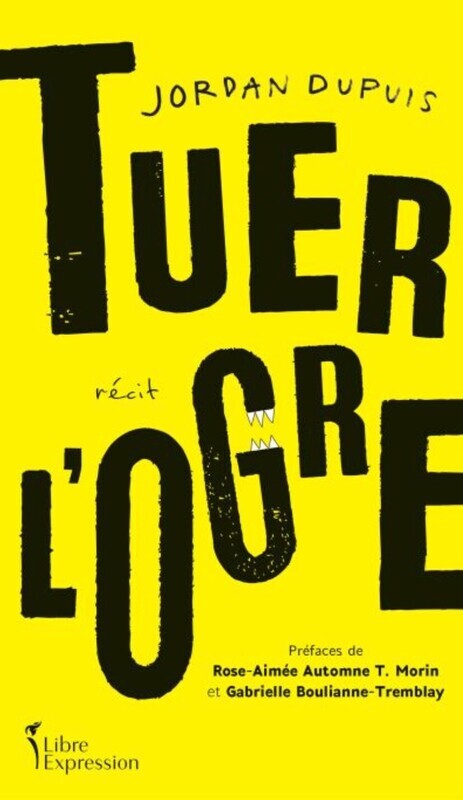 Tuer l&#39;ogre - Jordan Dupuis