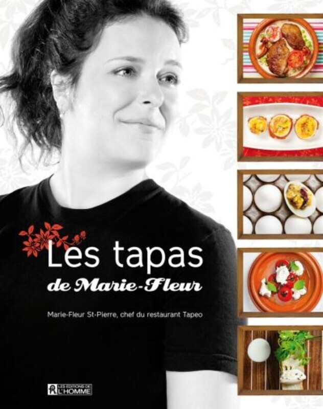 Les tapas de Marie-Fleur - Marie-Fleur St-Pierre