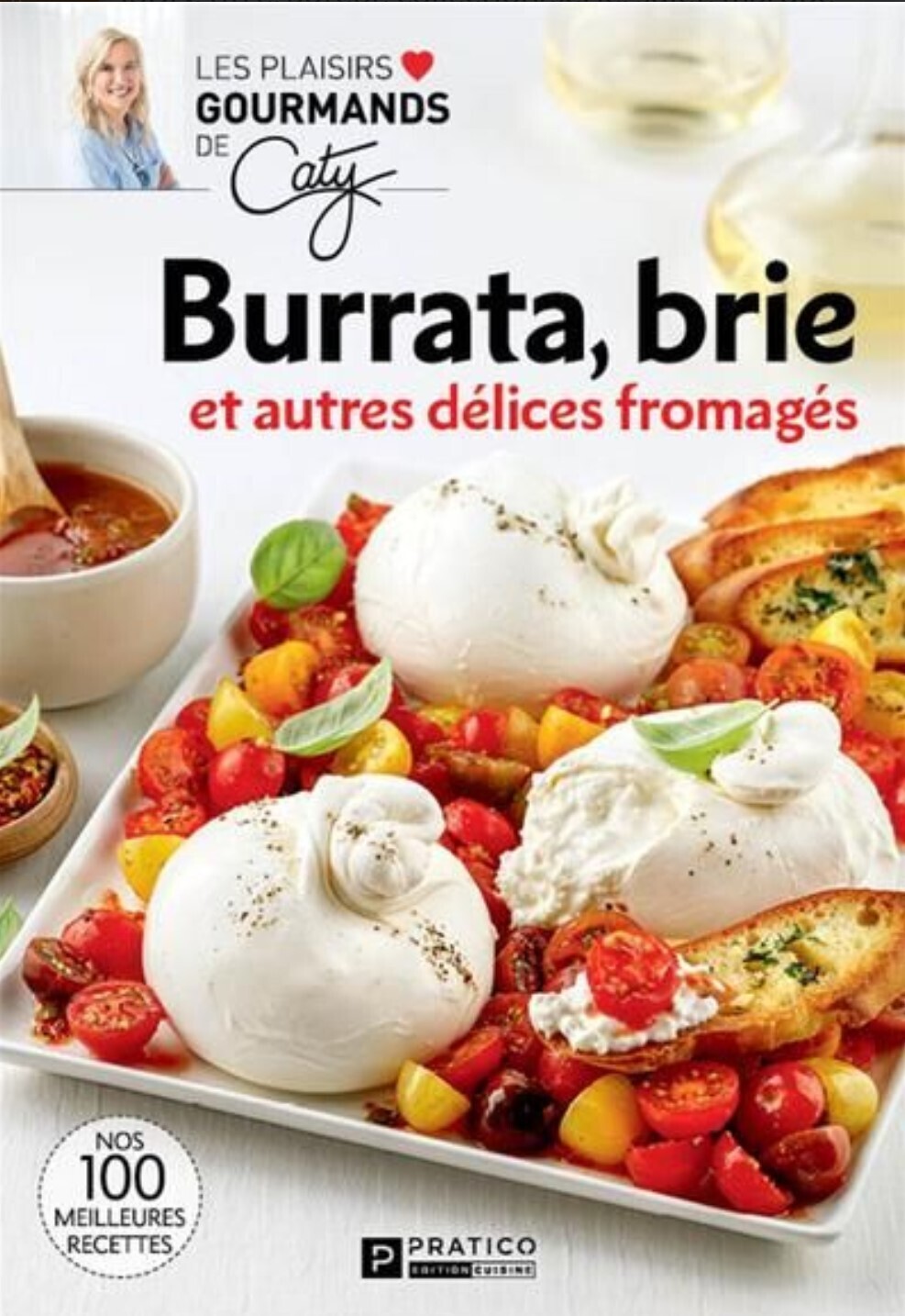 Burrata, brie et autres délices fromagés - collectif