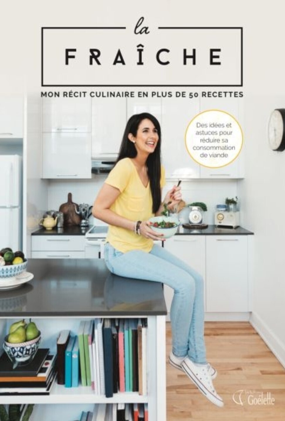 Arrêt de commercialisation - La Fraîche : mon récit culinaire en plus de 50 recettes - Ève-Lyne Auger -