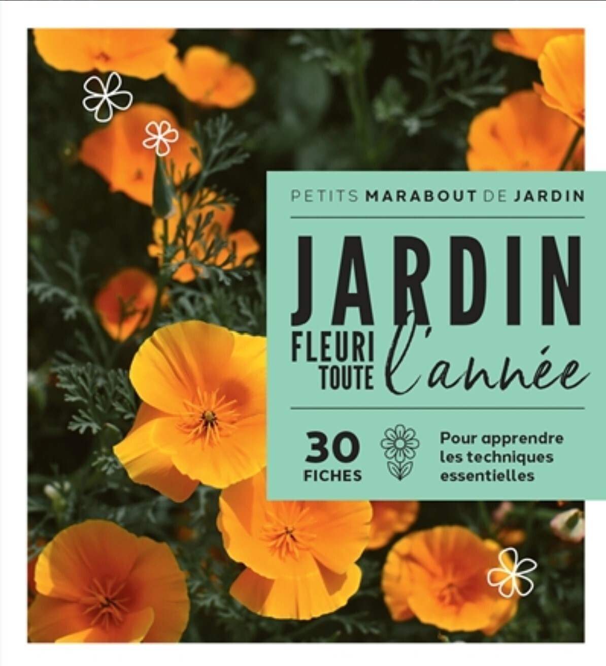 Un jardin fleuri toute l'année : 30 fiches pour apprendre les techniques essentielles - Collectif