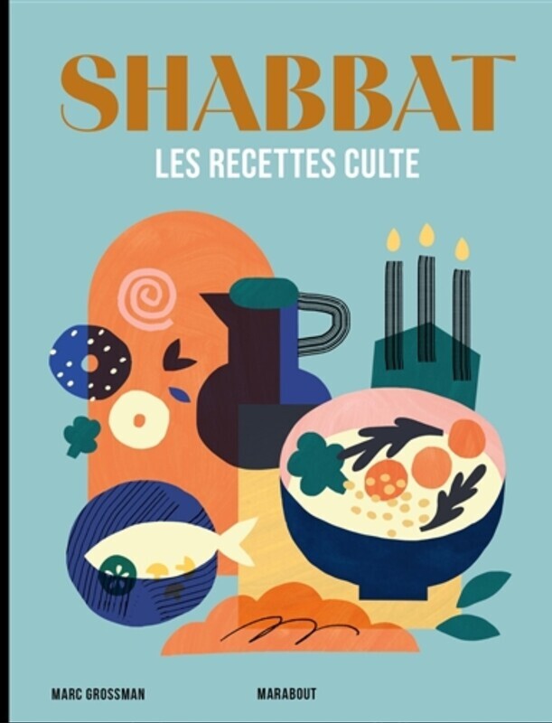 Shabbat : les recettes cultes - Marc Grossman