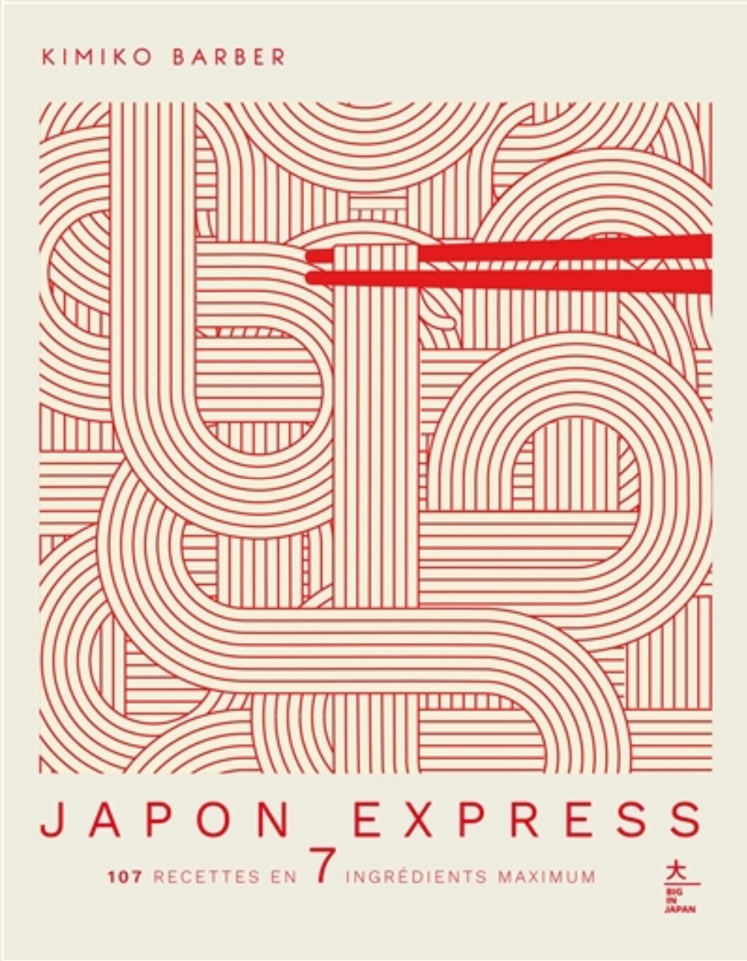 Japon express : 107 recettes en 7 ingrédients maximum - Kimiko  Barber