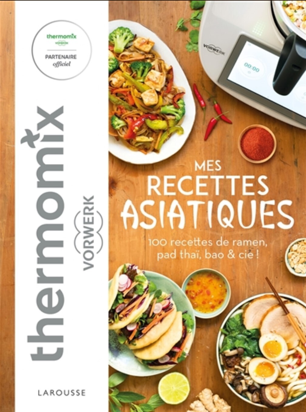 Mes recettes asiatiques avec Thermomix Vorwerk : 100 recettes de ramen, pad thaï, bao &amp; Cie ! - Séverine Augé