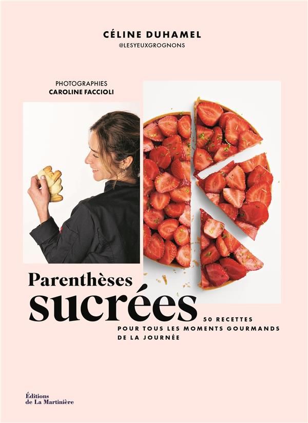 Parenthèses sucrées : 50 recettes pour tous les moments gourmands de la journée - Céline Duhamel