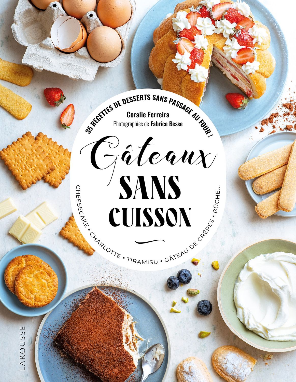 Gâteaux sans cuisson : 35 recettes de desserts sans passage au four ! : cheesecake, charlotte, tiramisu, gâteau de crêpes, bûche... - Coralie Ferreira