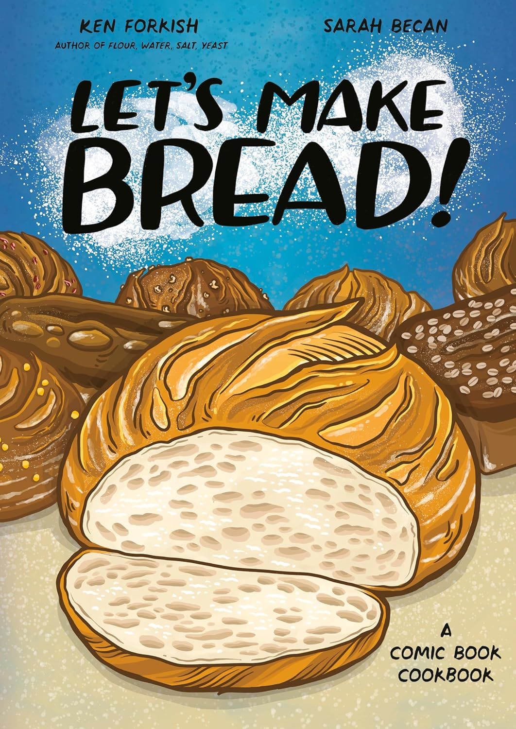 Let&#39;s Make Bread! A Comic Book Cookbook - Ken Forkish, Sarah Becan