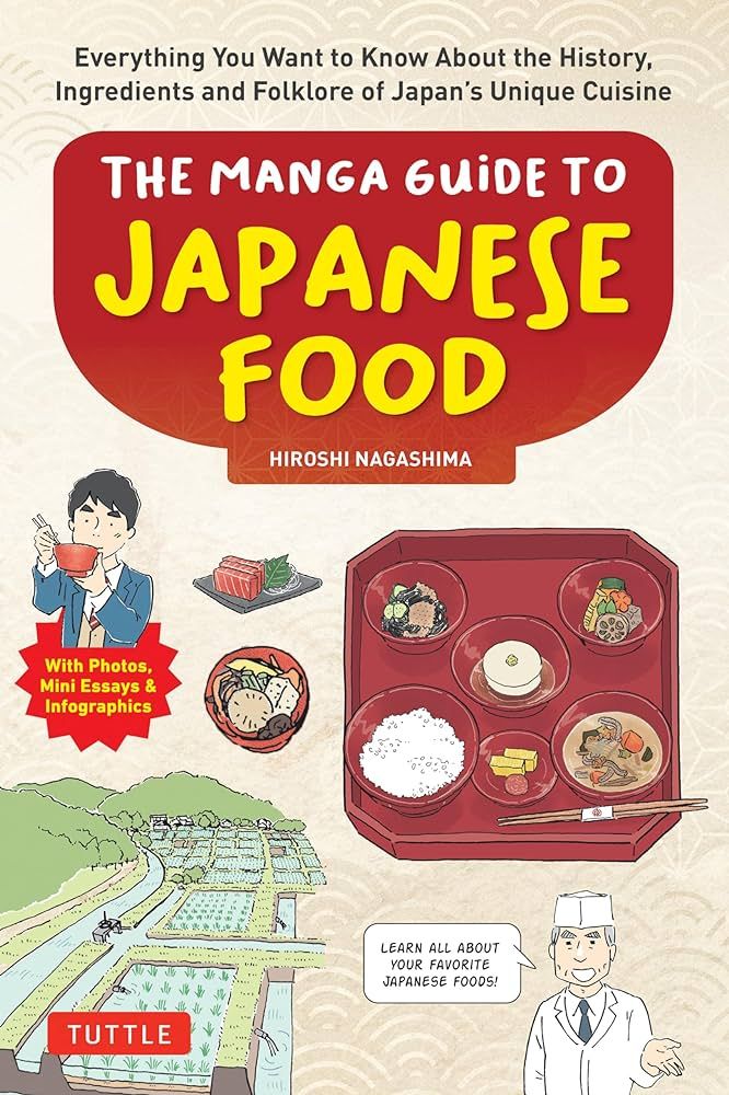 The Manga Guide to Japanese Food: Everything You Want to Know About the History, Ingredients and Folklore of Japan&#39;s Unique Cuisine - Hiroshi Nagashima