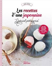 Les recettes d&#39;une japonaise: Spécial pâtisserie - Saori Laurent