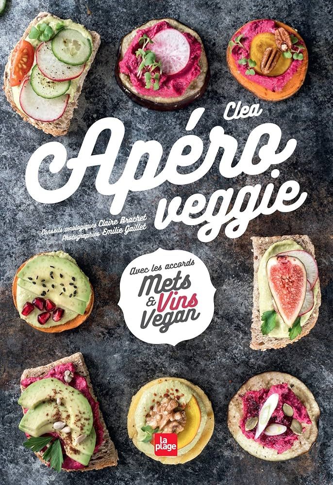 Apéro veggie : avec les accords mets &amp; vins vegan - Clea