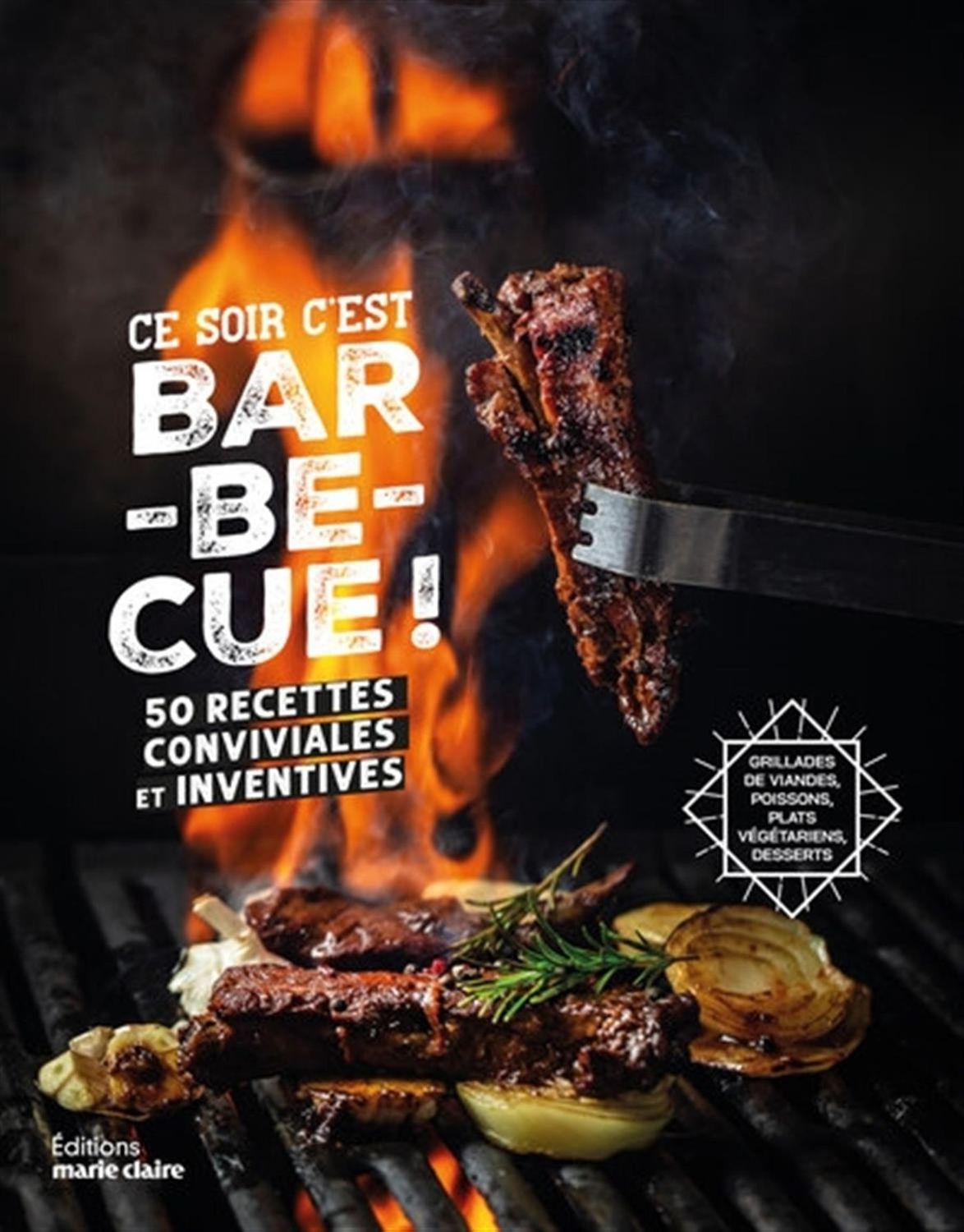 Ce soir c&#39;est barbecue! 50 recettes conviviales et inventives