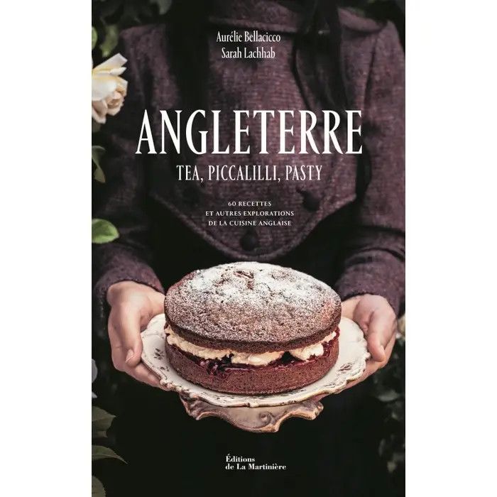 Angleterre : tea piccalilli pasty : 60 recettes et autres explorations de la cuisine anglaise -	Bellacicco Aurélie