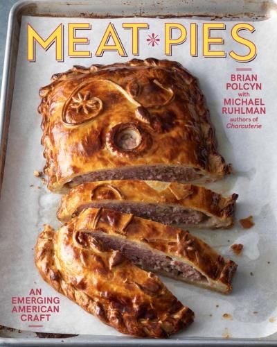 Meat Pies An Emerging American Craft - Brian Polcyn, Michael Ruhlman
