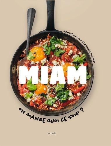 Miam : on mange quoi ce soir ? - Margot Masson , Aymeric Pinard