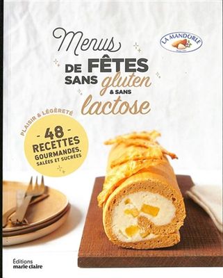 Menus de fêtes sans gluten & sans lactose : 48 recettes plaisir & légèreté - La Mandorle