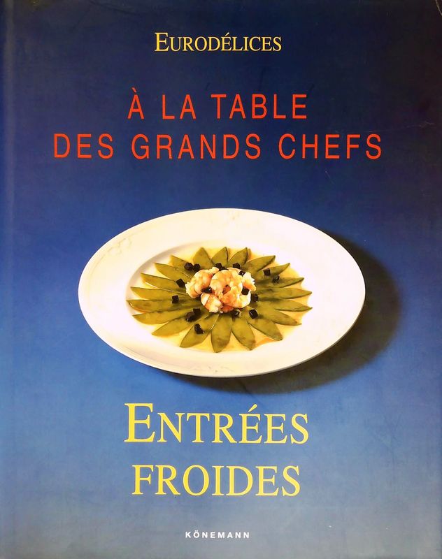 Livre d'occasion - A la table des grands chefs : entrées froides Könemann