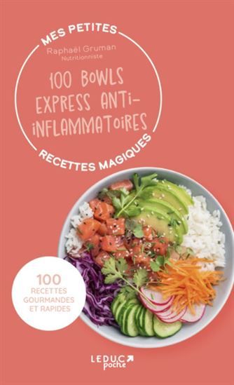 Mes petites recettes magiques : 100 bowls express anti-inflammatoires - Raphaël Gruman &amp; Anne Dufour