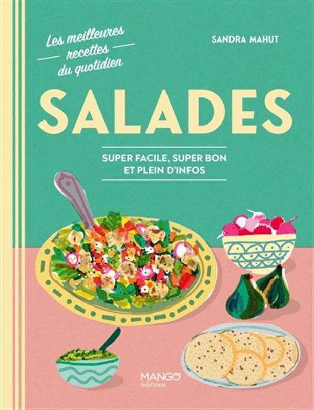 Salades : super facile, super bon et plein d'infos - Sandra Mahut