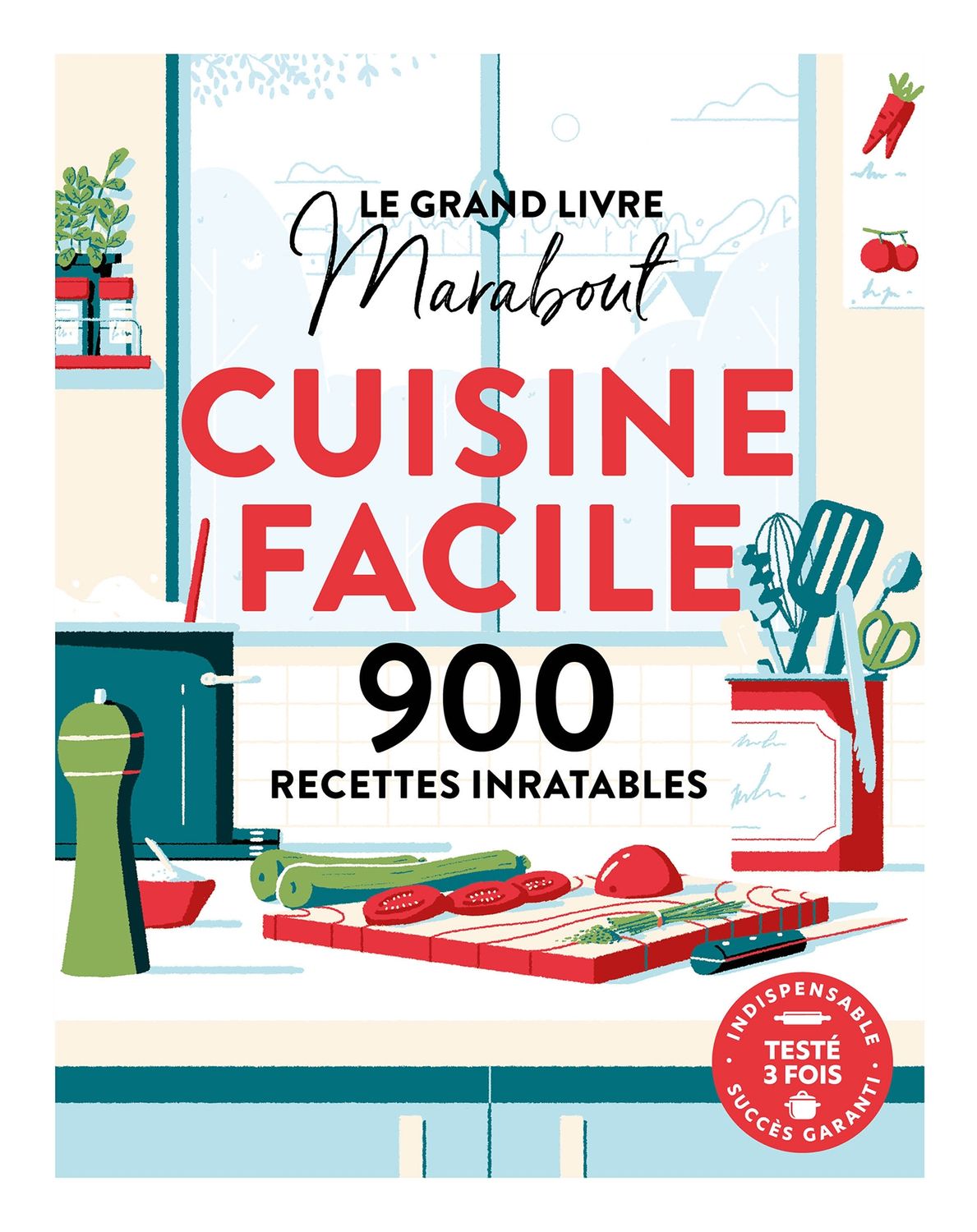 Le grand livre Marabout de la cuisine facile : 900 recettes inratables - Collectif