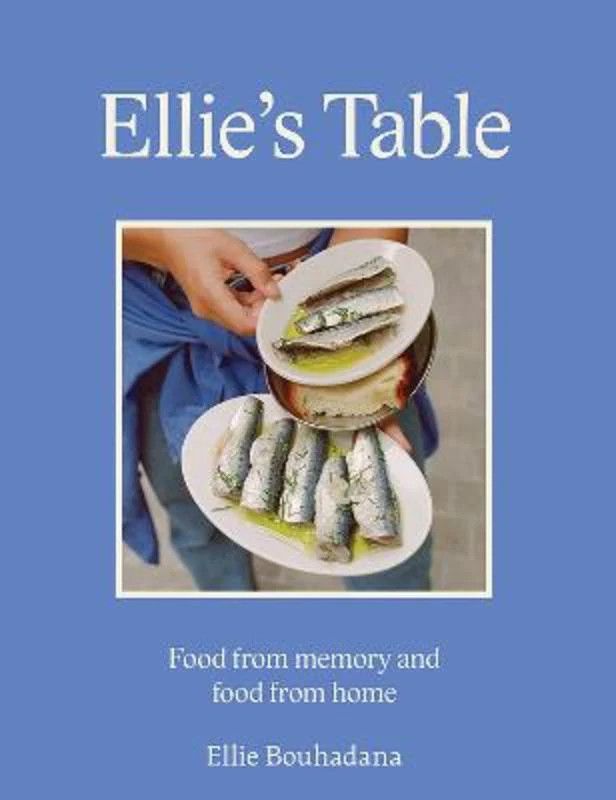 Ellie&#39;s Table: Food from memory and food from home - Ellie Bouhadana