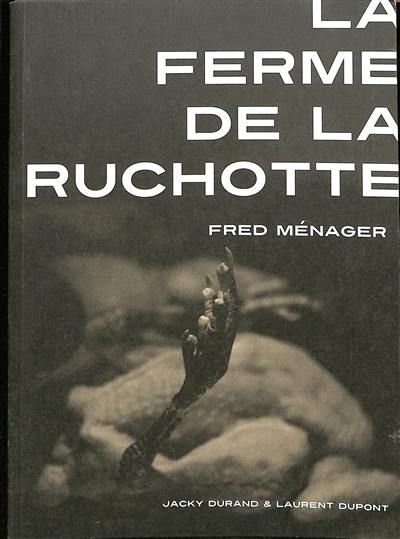 La ferme de la Ruchotte - Frédéric Ménager , Jacky Durand , Laurent Dupont