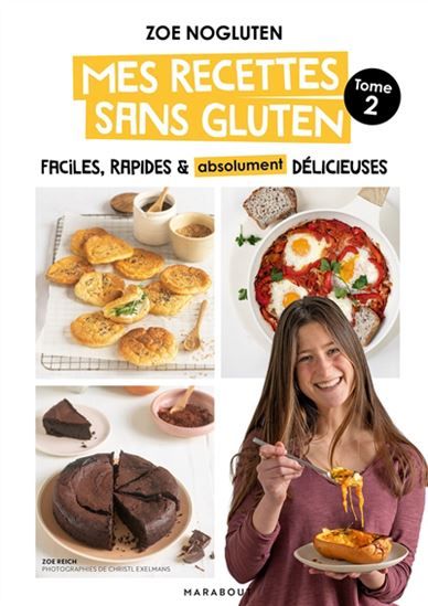Mes recettes sans gluten : faciles, rapides &amp; absolument délicieuses, Vol. 2  - Zoé Nogluten
