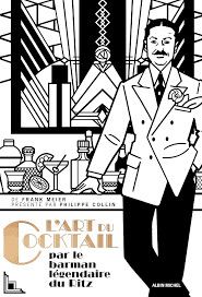 L&#39;art du cocktail : par le barman légendaire du Ritz - Frank Meier