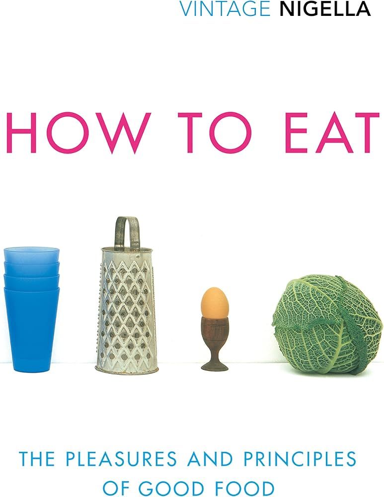 How to Eat Vintage Classics Anniversary Edition - Nigella Lawson