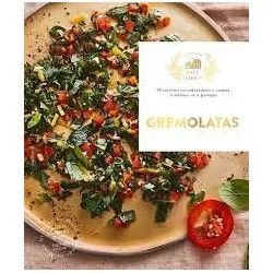 Gremolatas : 30 recettes réconfortantes à couper, à tartiner et à partager Marion Chibrard
