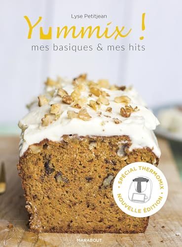 Yummix ! : mes basiques &amp; mes hits : spécial Thermomix - Lyse Petitjean