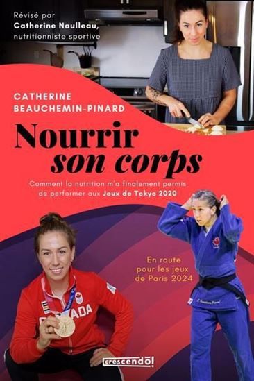 Nourrir son corps : Comment la nutrition m&#39;a finalement permis de performer aux jeux de Tokyo 2020 - Catherine Beauchemin-Pinard