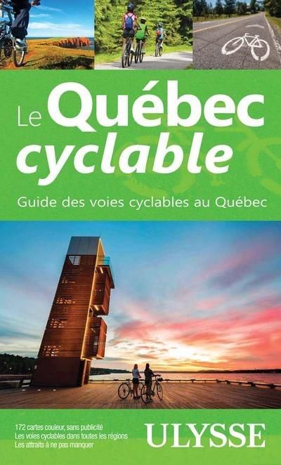 Le Québec cyclable : Guide des voies cyclables au Québec - Collectif Ulysse