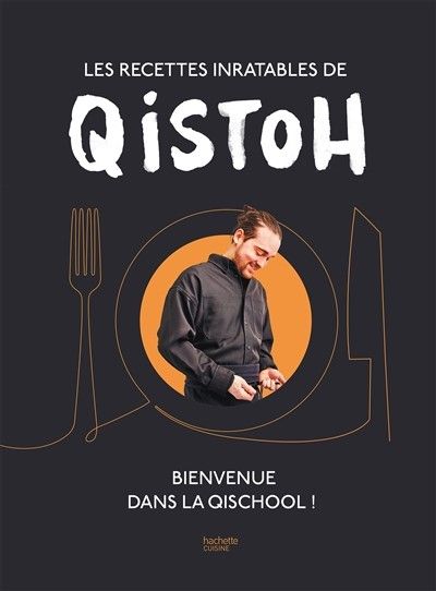 Les recettes inratables de Qistoh : bienvenue dans la Qischool ! - Quentin Farez