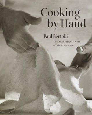 Cooking by Hand A Cookbook - Paul Bertolli