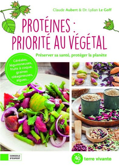 Protéines : Priorité au végétal - Lylian Le Goff , Claude Aubert