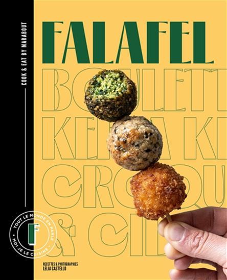 Falafel : tout le monde en parle, moi je le cuisine - Lelia Castello