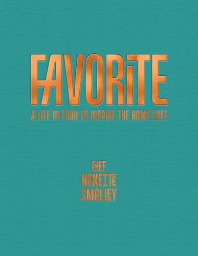 Favorite: Recipes To Inspire The Home Chef - Nanette Smalley