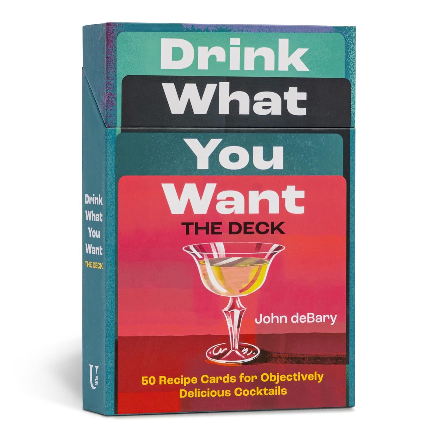 Drink What You Want : The Deck - 50 Recipe Cards for Objectively Delicious Cocktails - deBary John
