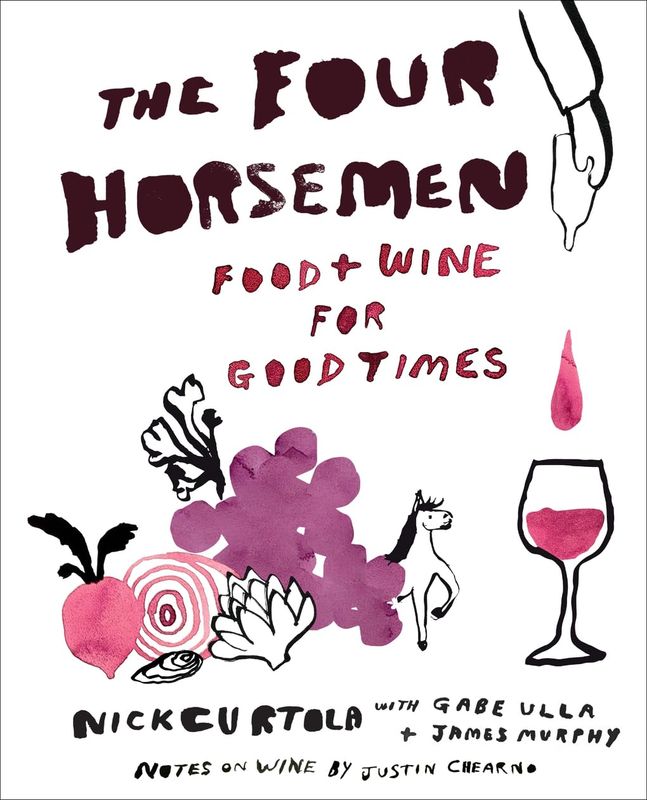 The Four Horsemen : Food and Wine for Good Times from the Brooklyn Restaurant - Curtola Nick / Chearno Justin