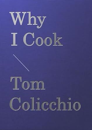 Why I Cook - Tom Colicchio