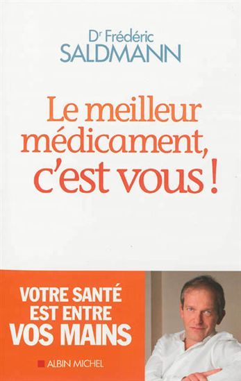 Le meilleur médicament, c&#39;est vous! - Dr.Frédéric Saldmann