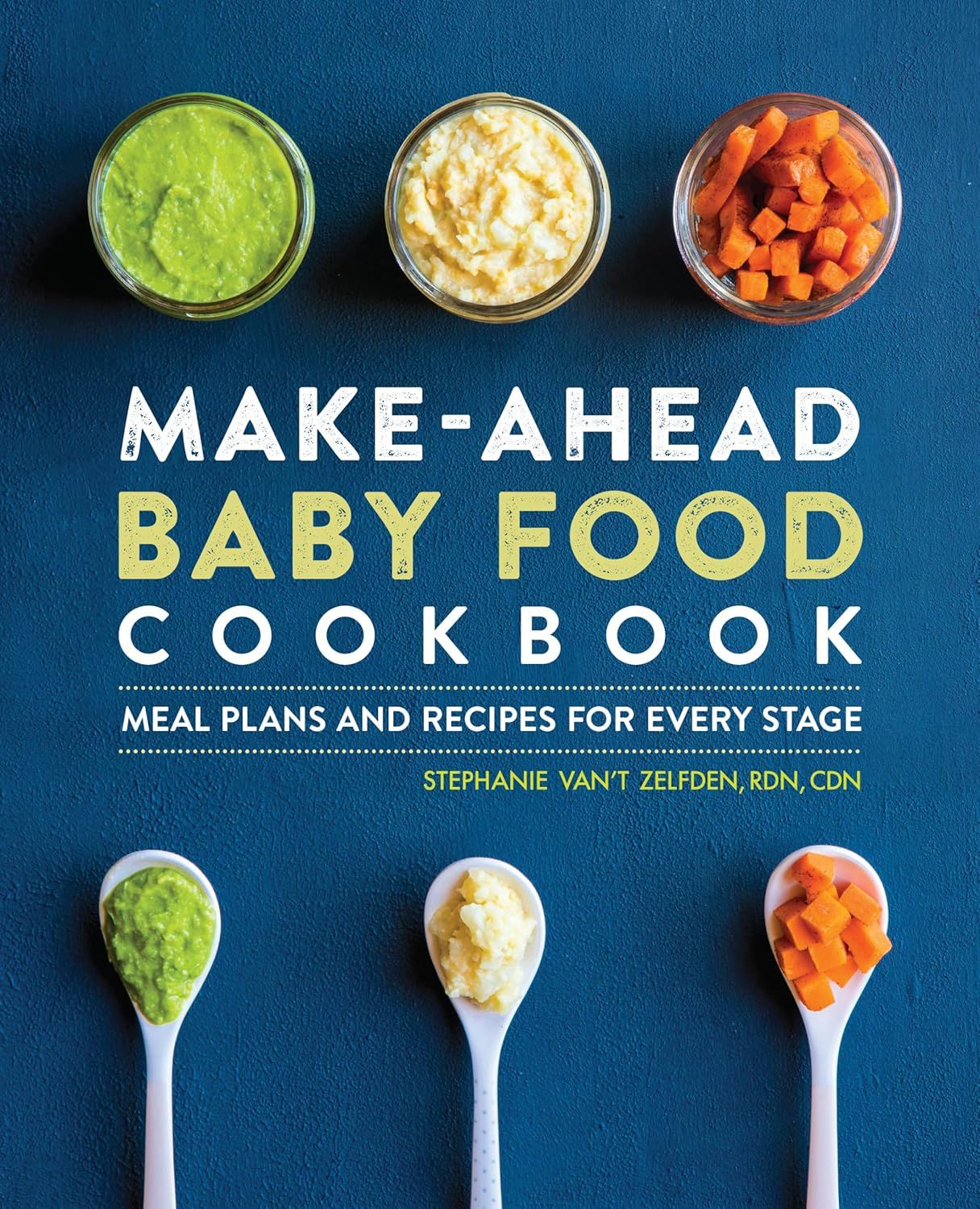 Make-Ahead Baby Food Cookbook: Meal Plans and Recipes for Every Stage Paperback - Stephanie Van&#39;t Zelfden
