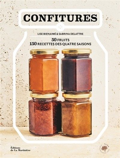 Confitures : 50 fruits 150 recettes des quatre saisons - Lise Bienaime