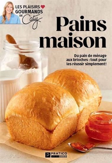 Pains maison - Les plaisirs gourmands de Caty - Caty Bérubé