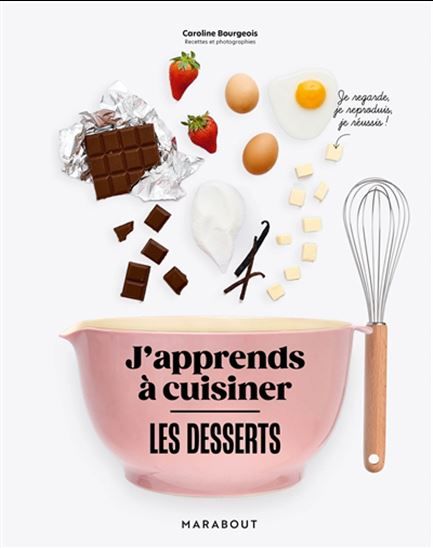 J&#39;apprends à cuisiner - Les desserts - Caroline Bourgeois